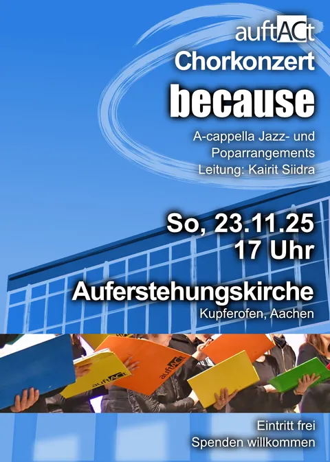 Plakat zum Chorkonzert „because“ am 23. November 2025: blaue Fassade und Chormitglieder mit bunten Notenmappen